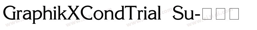 GraphikXCondTrial Su字体转换
